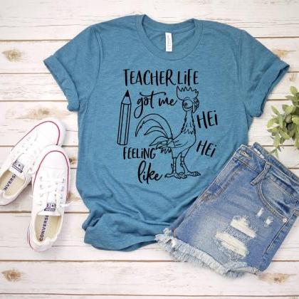 T-shirt For Women, Teacher Life Got Me Feeling..