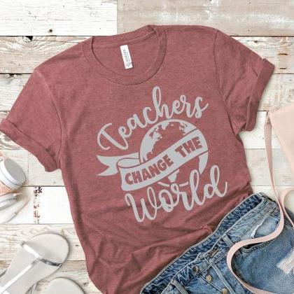 Teacher T-shirt, Teachers Change The Word, Teacher..