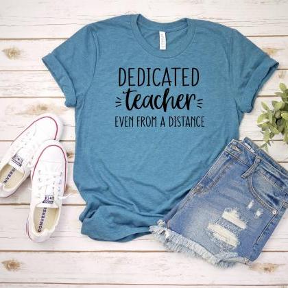 Teacher T-shirts, Dedicated Teacher Even From A..