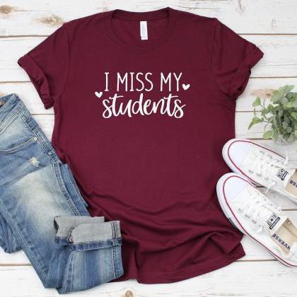 Teacher T-shirts,i Miss My Students Teacher Shirt,..