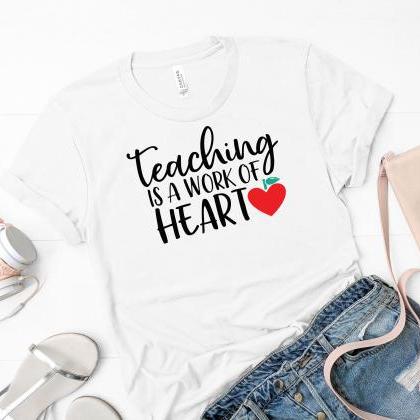 Teacher T-shirts/ Teaching Is Work From The Heart/..