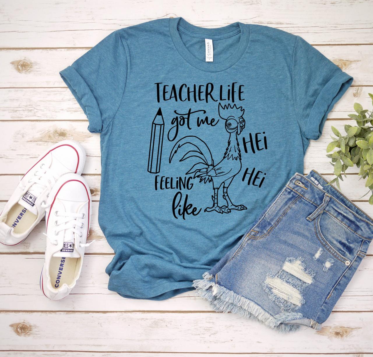 T-shirt For Women, Teacher Life Got Me Feeling Like Hei Hei T-shirt/moana Teacher Shirt/gift For Her/gift For Teacher/cute Tee/education/ Teacher