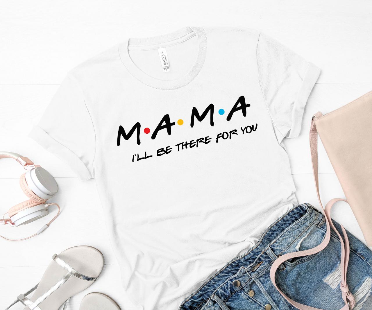 Mama T-shirt/ Mother's Day Gift/ Mom/ Gift For Mom/ Friends Mommy Shirts