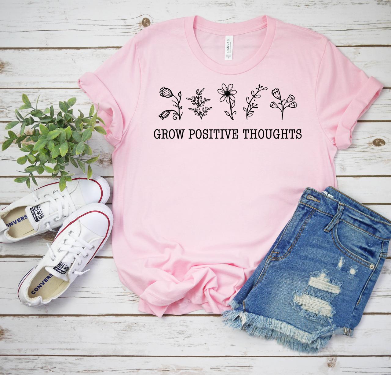 T-shirt For Women | Grow Positive Thoughts Shirt | Positive Thought Tee | Mental Health Shirt | Kindness Shirt | Plant Shirt | Positive Shirt |