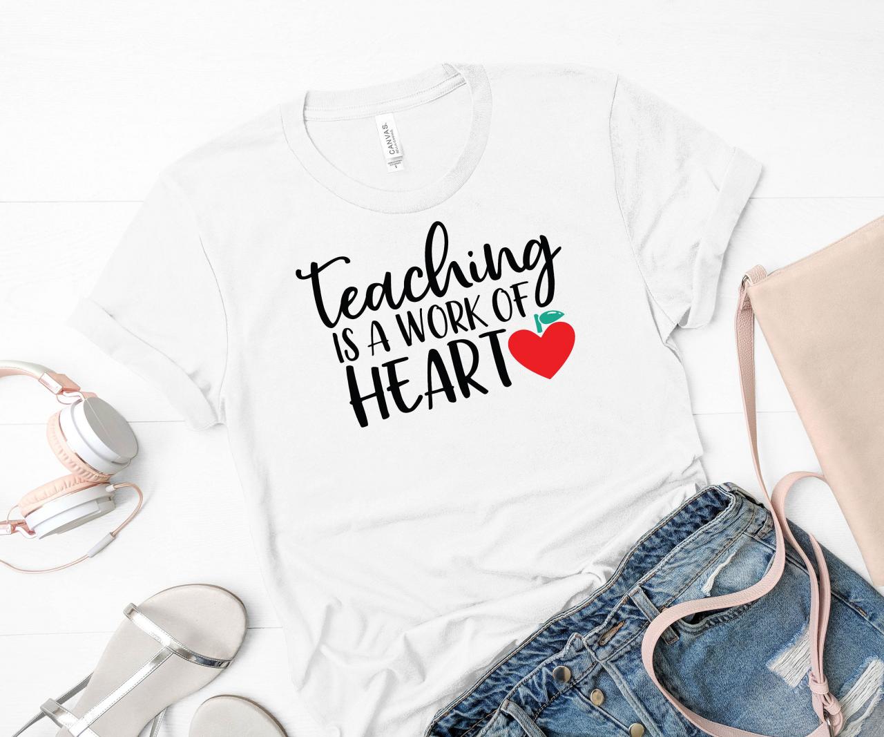 Teacher T-shirts/ Teaching Is Work From The Heart/ Valentines' Day Shirts/ Teacher Gifts/ Teachers Tee/ Valentine's Gifts/ Love
