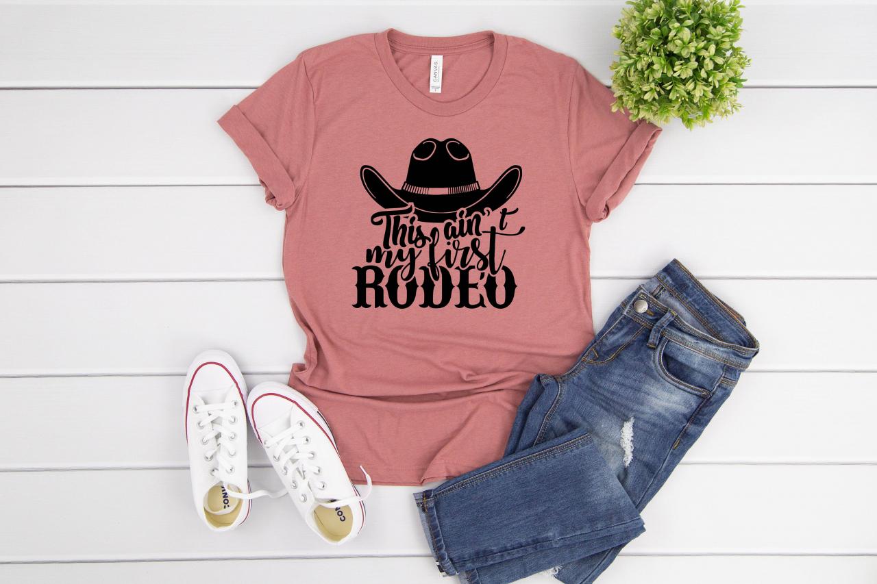 T-shirt For Women | Cowboy Shirt| This Ain't My First Rodeo Shirt | Rodeo Shirt| This Ain't My First Rodeo | Farm Shirt | Rodeo