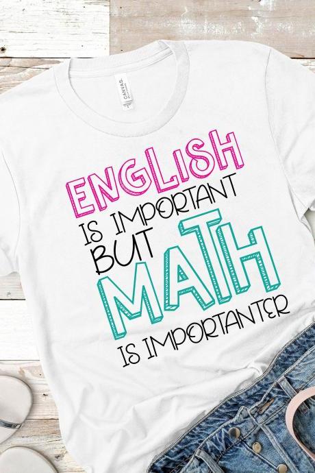 Teacher T-shirts/ Math Shirt/ English Is Important But Math Is Importanter/ Teacher Gift/ Teacher Tee/ Teacher Appreciation/ School T-shirts