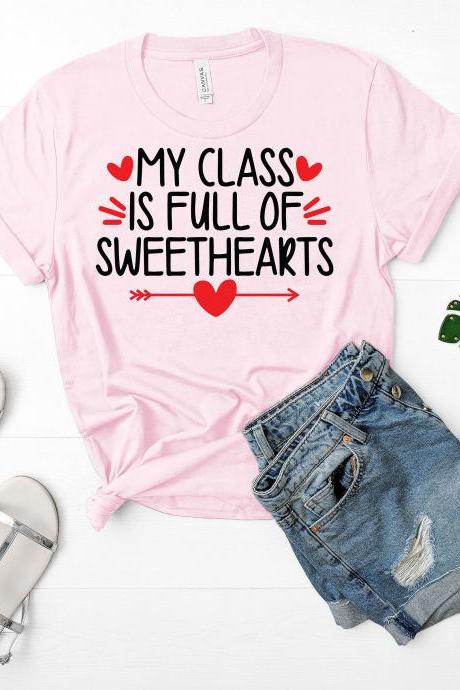 Teacher T-shirts/ My Class Is Full Of Sweethearts/ Valentines' Day Shirts/ Teacher Gifts/ Teachers Tee/
