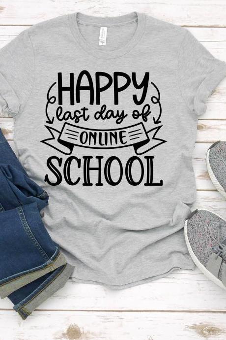 Teacher Shirts, Happy Last Day Of Online School, Last Day Shirts For Teachers, Distance Learning Teacher, Virtual Teacher Shirt