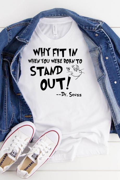 Teacher Shirts/ Why Fit in when You Can Stand Out!/ Dr. Seuss Shits/ Autism Awareness Shirts/ Elementary Teacher/ Teacher Shirts