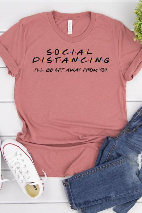 Funny T-shirt| Social Distancing T-shirt| Quarantine Shirt| Friends Shirt| Graphic T-shirt| Social Distancing Shirt