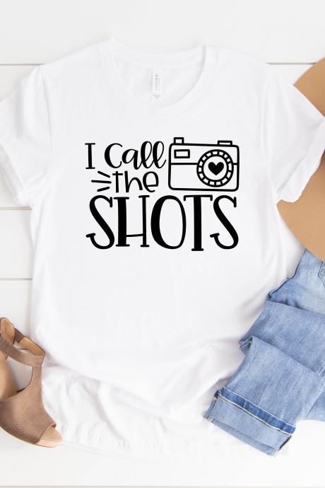 Funny Shirts/ I Call The Shots/ Photography Shits/ Camera Action/ Photo Shirts/ Smile Shirts/ Bella Canvas Shirts