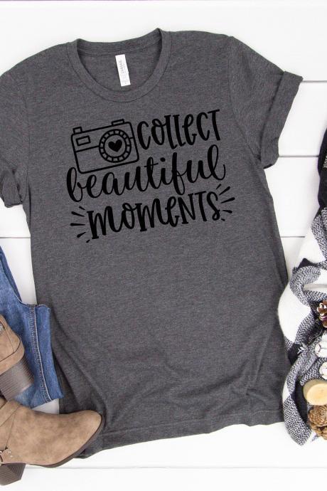 T-shirt For Women / Collect Beautiful Moments/ Photography Shirts/ Picture Perfect/ Beautiful Moments/ Picture Shirts