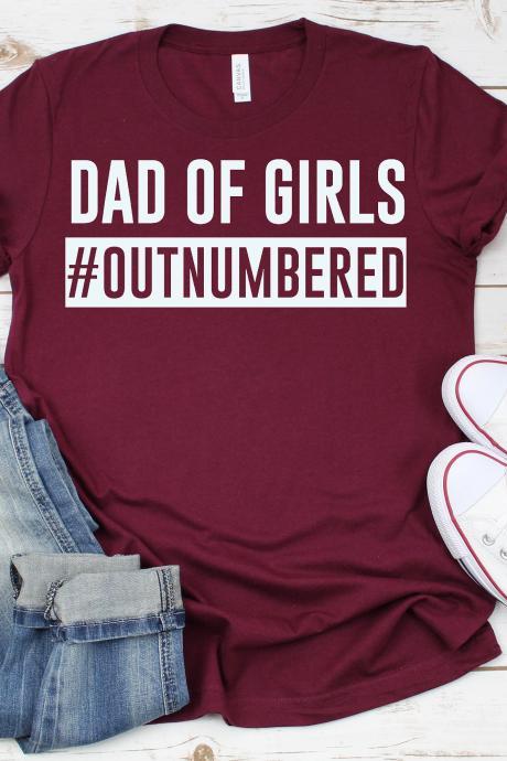 Men T-Shirt | Girl Dad Shirt| Dad of Girls| Daddy's girl| Dad Shirt| Fathers Day| Daddy and Me Tee| Men Shirt| Outnumbered Shirt