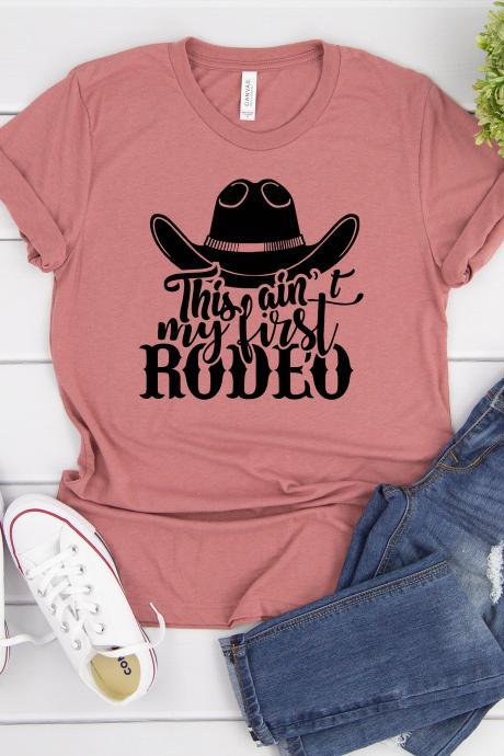 Cowboy Shirt| T-shirt For Women, This Ain&amp;amp;#039;t My First Rodeo Shirt | Rodeo Shirt| This Ain&amp;amp;#039;t My First Rodeo |