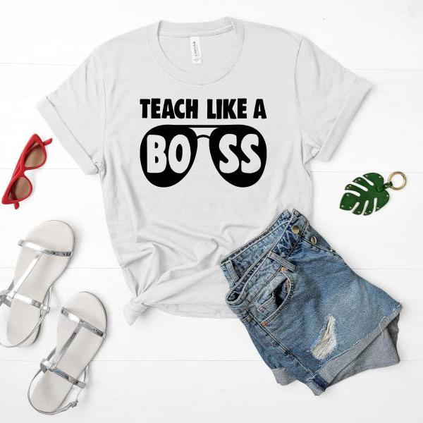 T-Shirt for Teacher/ Funny Teacher Shirt / Teach Like a Boss/ Teacher Gift/ Teacher Appreciation/ New Teacher/Elementary Teacher/ Middle School